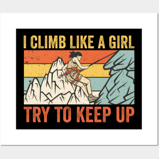 I Climb Like A Girl Try To Keep Up Posters and Art